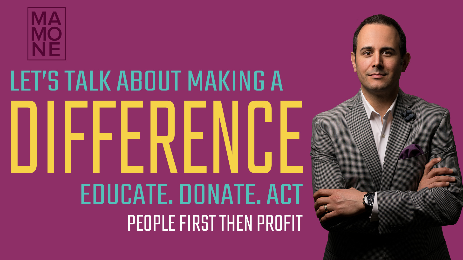 Let’s Talk About Making A Difference | Educate. Donate Act.
