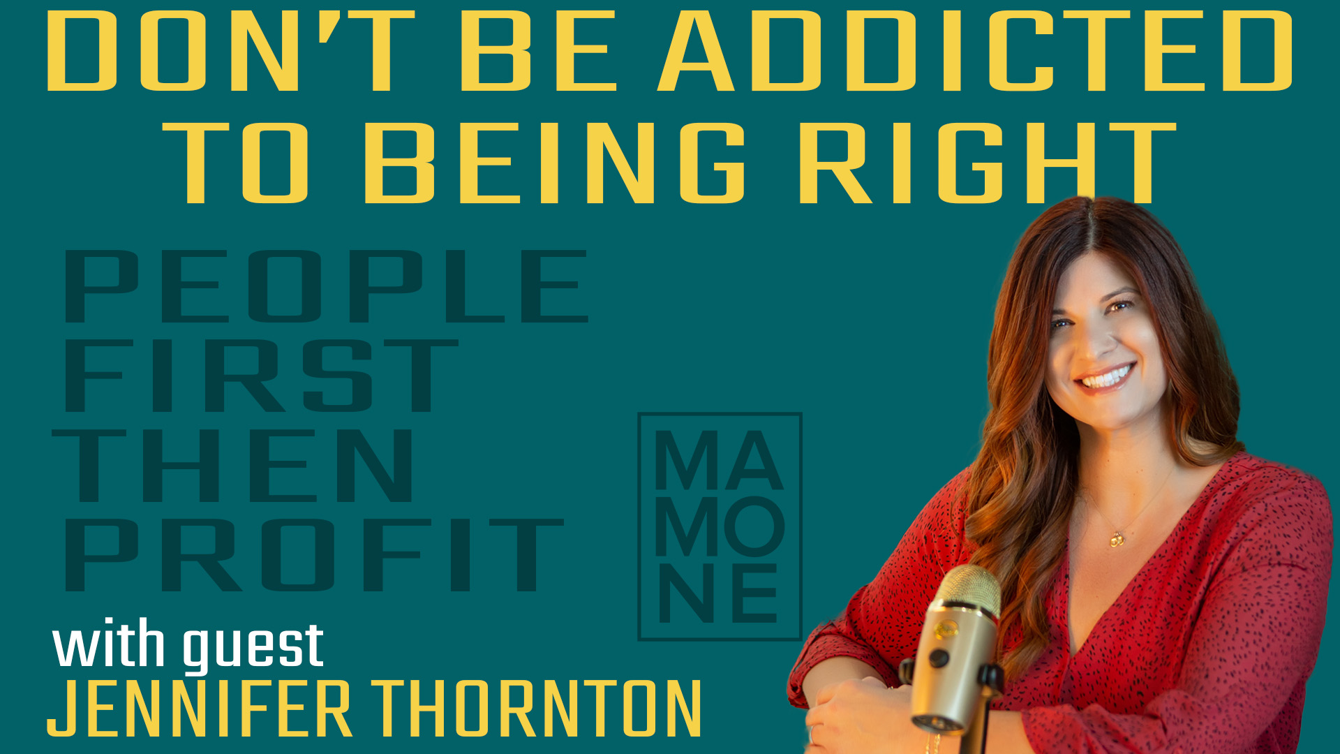 Ep. 3.13 | Don’t Be Addicted to Being Right with Jennifer Thornton